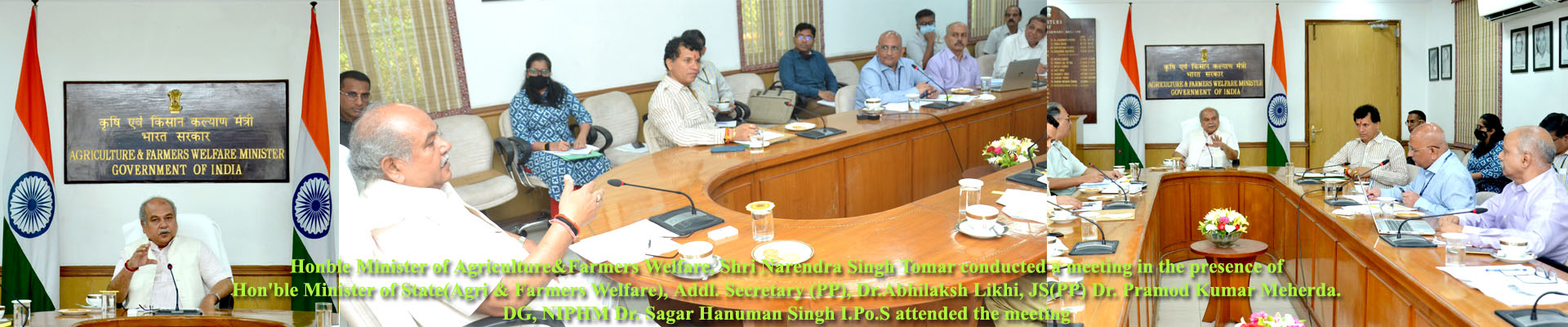 Honble Minister of Agriculture&Farmers Welfare, Shri Narendra Singh Tomar conducted a meeting in the presence of 
Hon'ble Minister of State(Agri & Farmers Welfare), Addl. Secretary (PP), Dr.Abhilaksh Likhi, JS(PP) Dr. Pramod Kumar Meherda.
DG, NIPHM Dr. Sagar Hanuman Singh I.Po.S attended the meeting