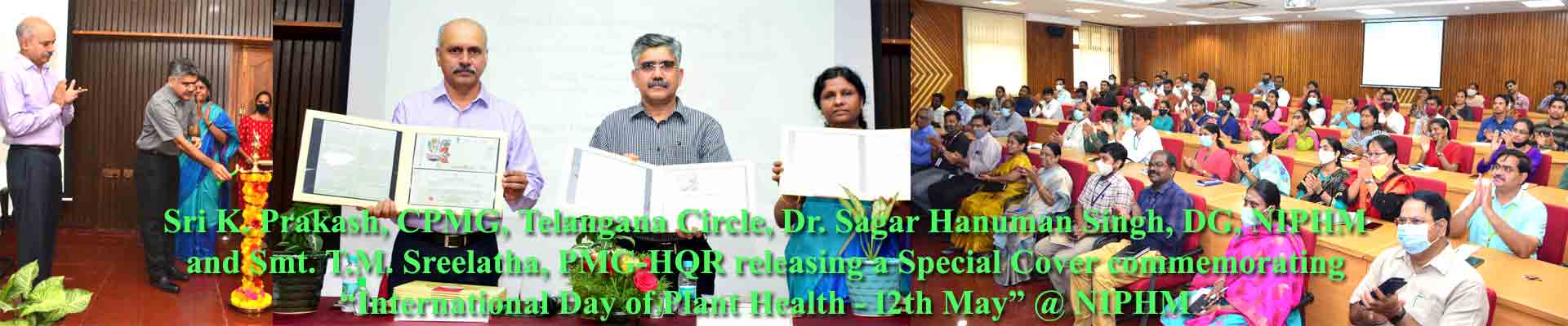 Sri K. Prakash, CPMG, Telangana Circle, Dr. Sagar Hanuman Singh, DG, NIPHM and Smt. T.M. Sreelatha, PMG-HQR releasing Special Cover commemorating International Day of Plant Health - 12th May @ NIPHM